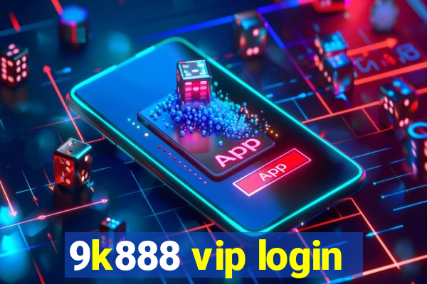 9k888 vip login